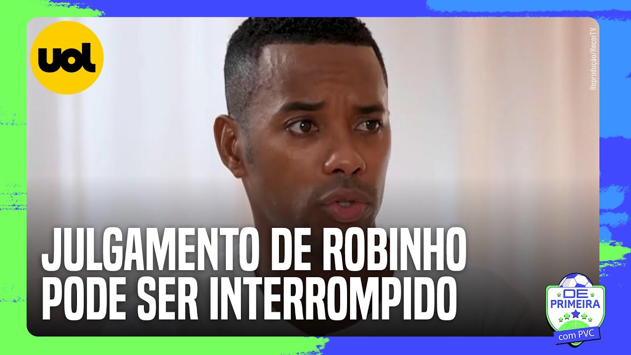 JULGAMENTO DE ROBINHO PODE SER INTERROMPIDO E VOLTAR APENAS EM AGOSTO