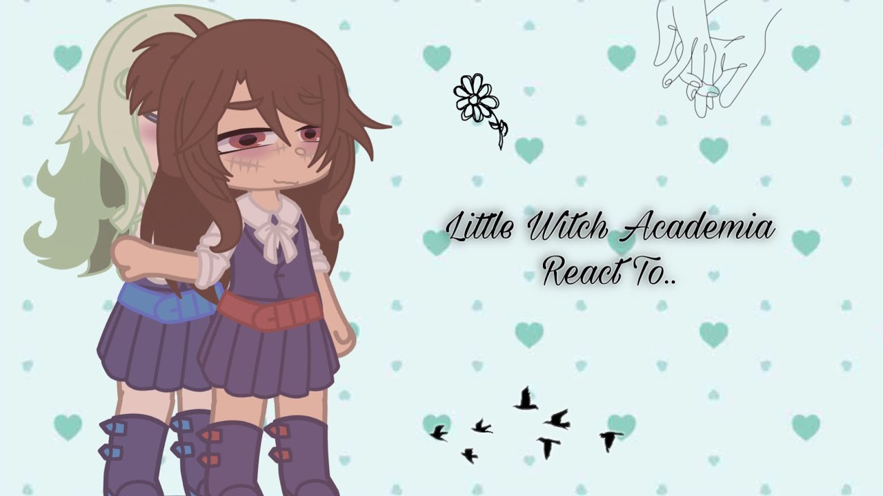 Little Witch Academia Professors React || 3/3 || Ships || No angst || ❤️ 𝒟𝒾𝒶𝓀𝓀ℴ 💚
