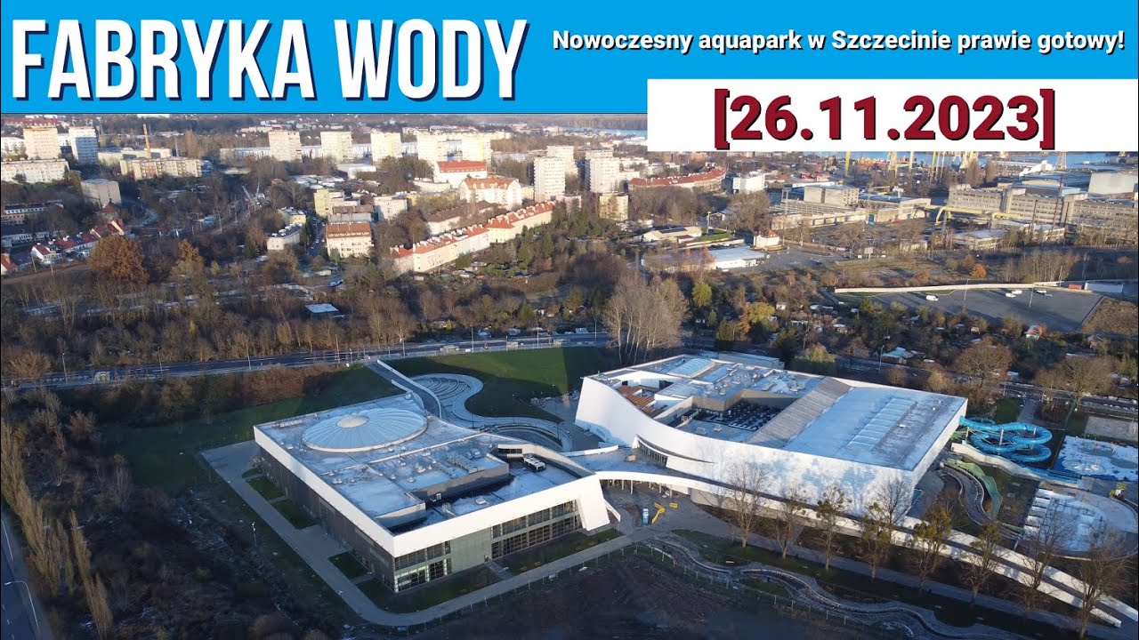 Fabryka Wody - Nowoczesny Aquapark w Szczecinie prawie gotowy!