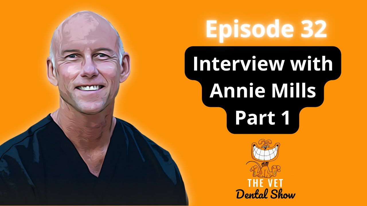 Ep 32 - Interview with Annie Mills LVT, VTS( Dentistry)  ( Part 1)