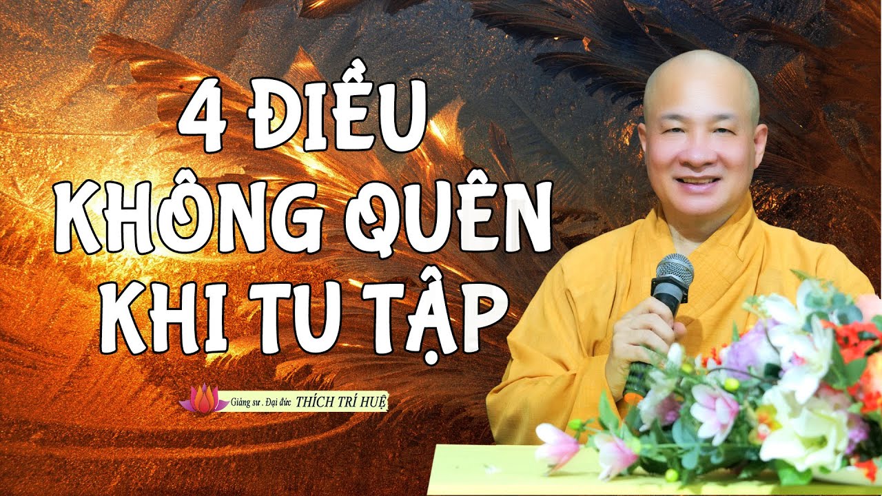 Người tu muốn chứng đắc thánh quả hiện tiền hay vị lai phải biết 4 điều này | Thầy Thích Trí Huệ