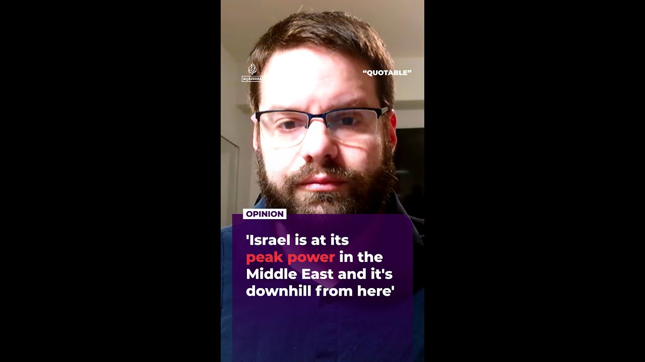 'Israel is at its peak power in the Middle East and it's downhill from here'