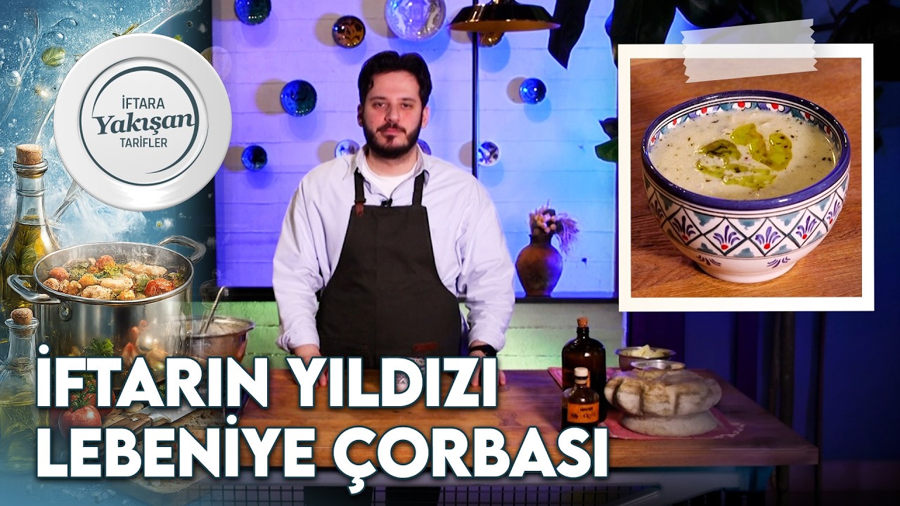 Kilisin Meşhur Lebeniye Çorbası Nasıl Yapılır? | Gürkan Kaya ile İftara Yakışan Tarifler 18. Bölüm