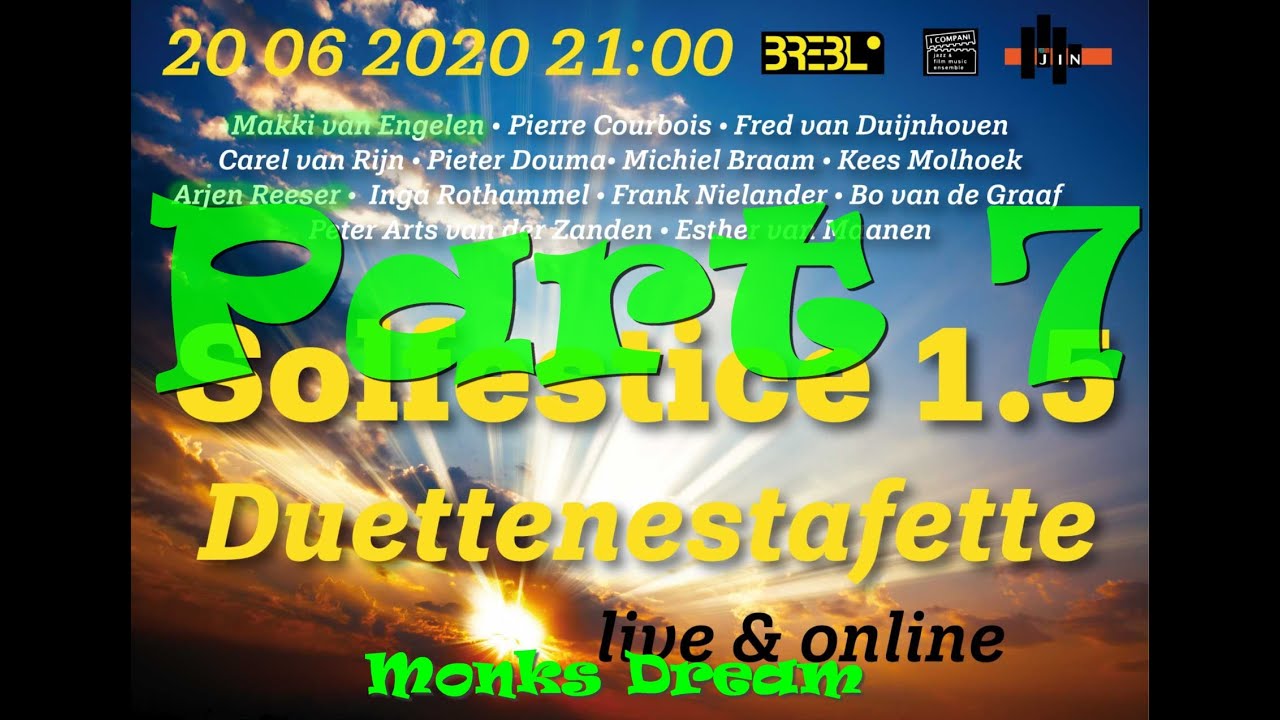 Solfestice 1.5  @ Brebl  June 20 2020 part 7  MONKS DREAM by  Reeser & v Engelen
