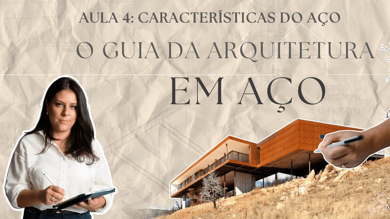 [Aula 4: Características do aço] • O GUIA DA ARQUITETURA EM AÇO