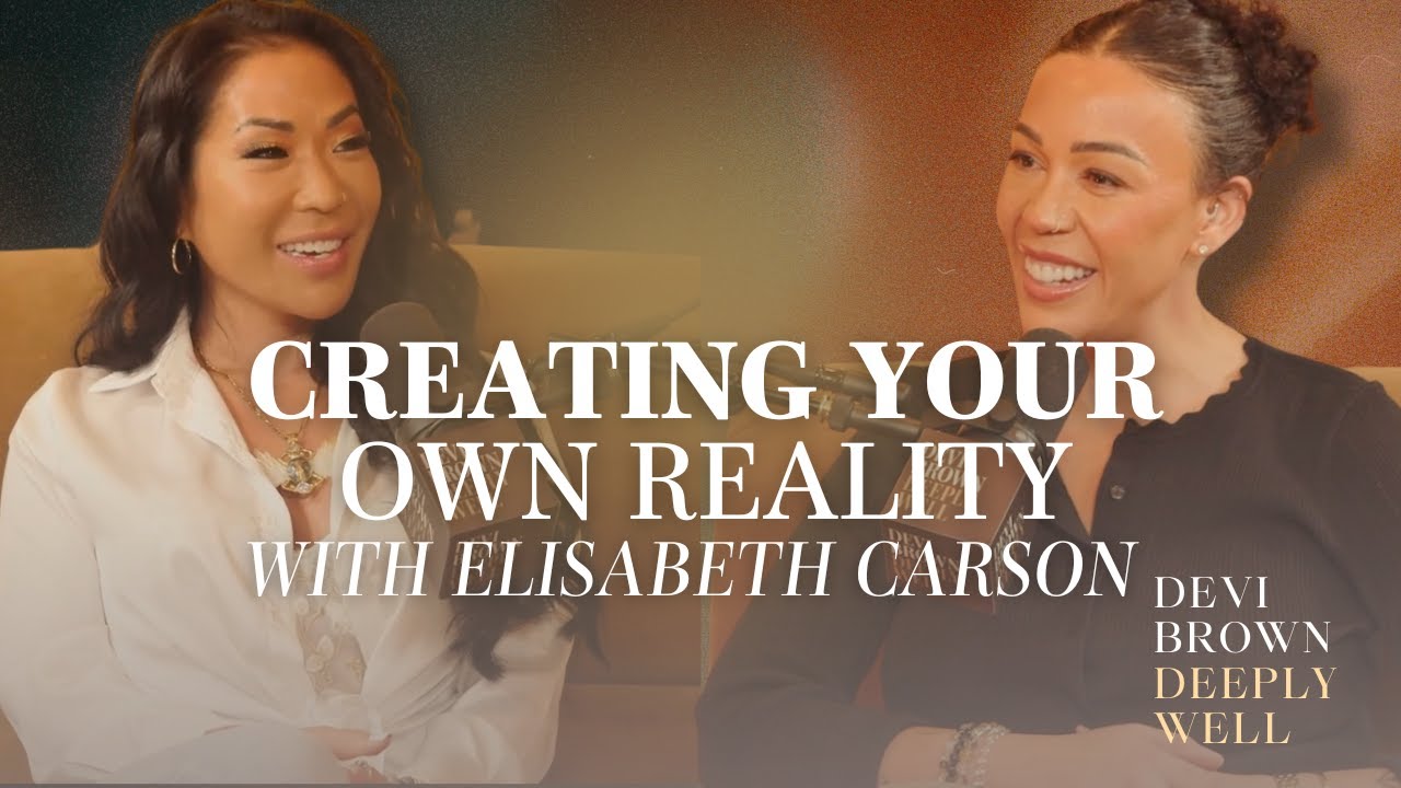 Creating Our Own Reality with Elisabeth Carson