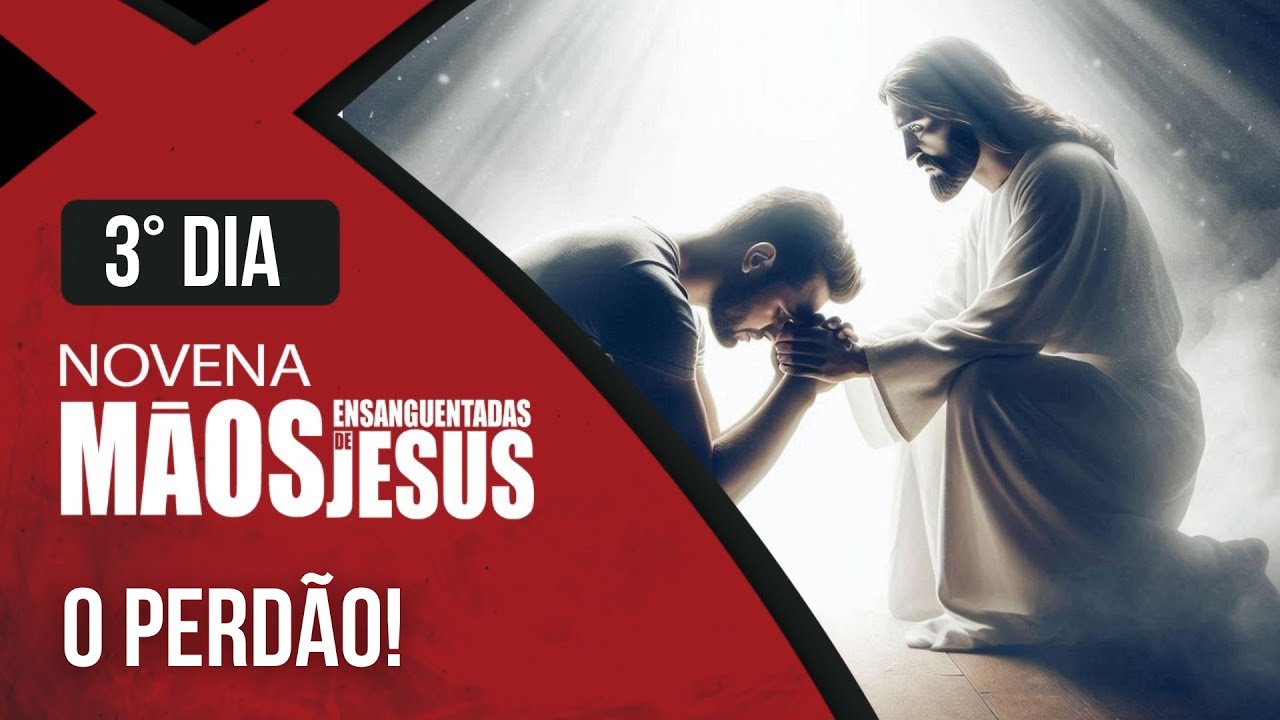 Novena das M&atilde;os Ensanguentadas de Jesus | 3&ordm; O Perd&atilde;o | Rede S&eacute;culo 21