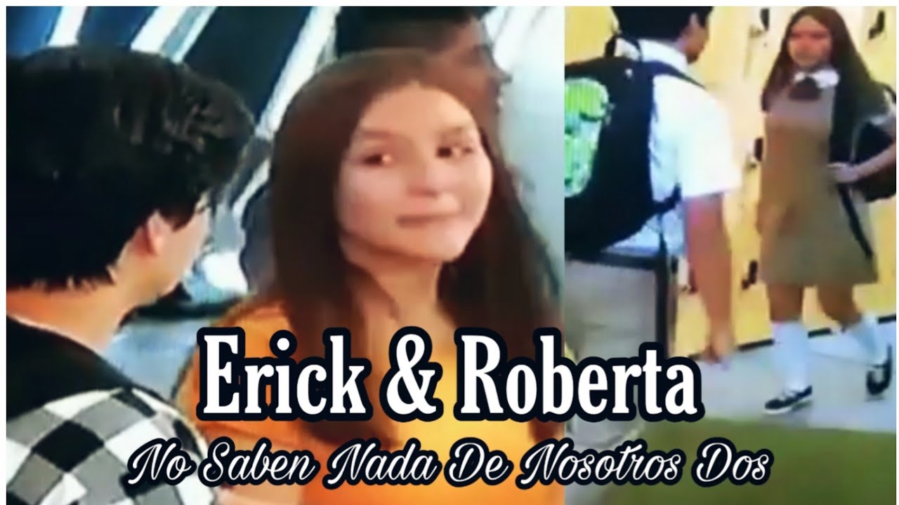 Erick & Roberta | No Saben Nada de Nosotros | Noobees