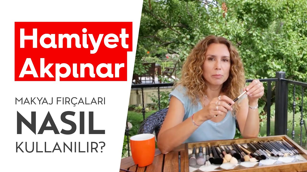 MAKYAJ FIRÇALARI HAKKINDA BİLMENİZ GEREKENLER | HAMİYET AKPINAR