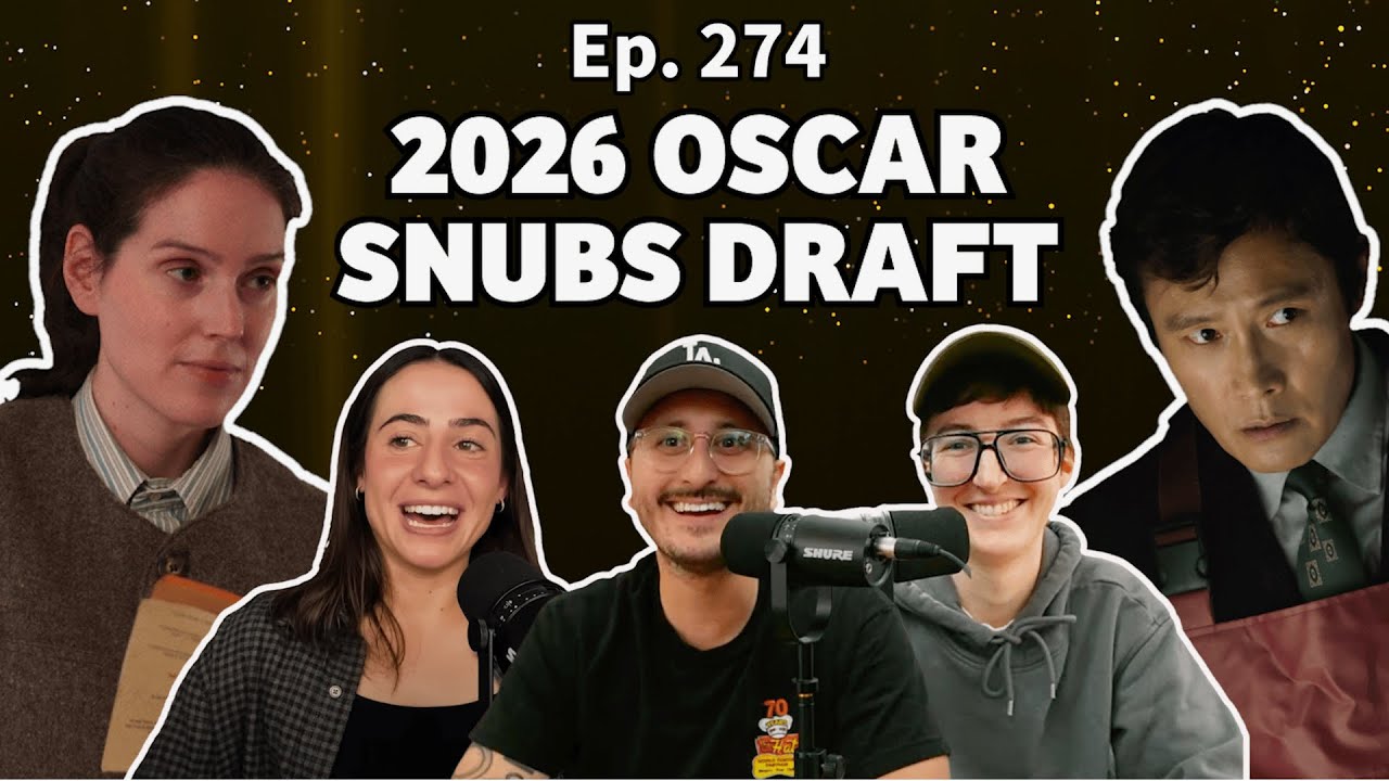 Ep. 274- 2026 Oscar Snubs Draft