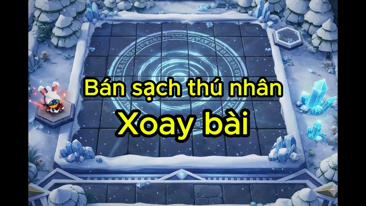 BÁN SẠCH THÚ NHÂN - XOAY BÀI | Cờ Cá Chép Liên Quân S26 #13