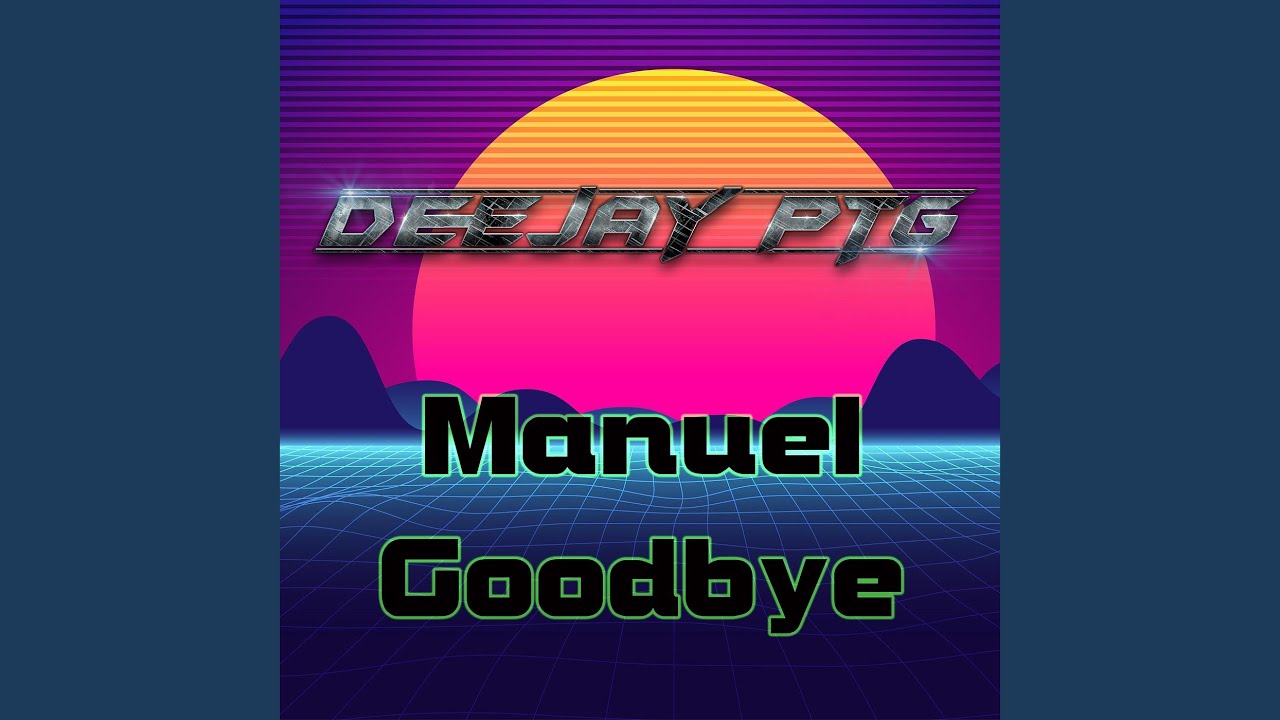 Manuel Goodbye
