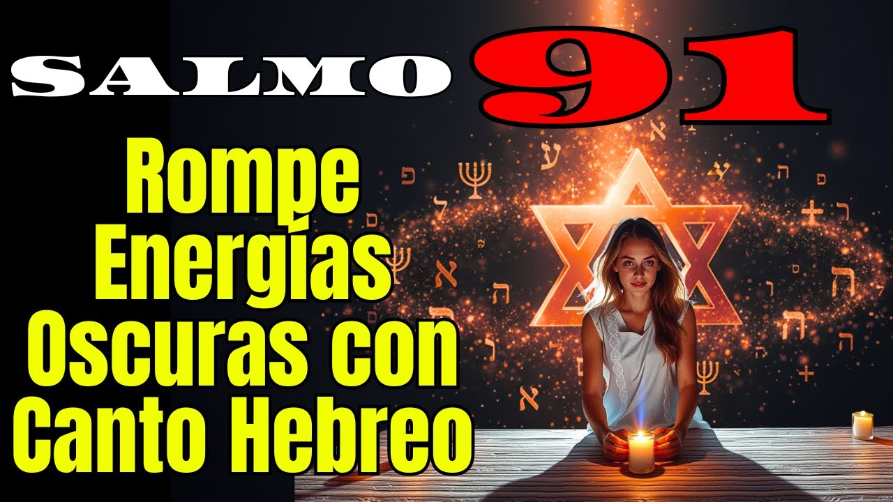 Este Canto Hebreo del Salmo 91 Que Rompe Pactos y Maldiciones