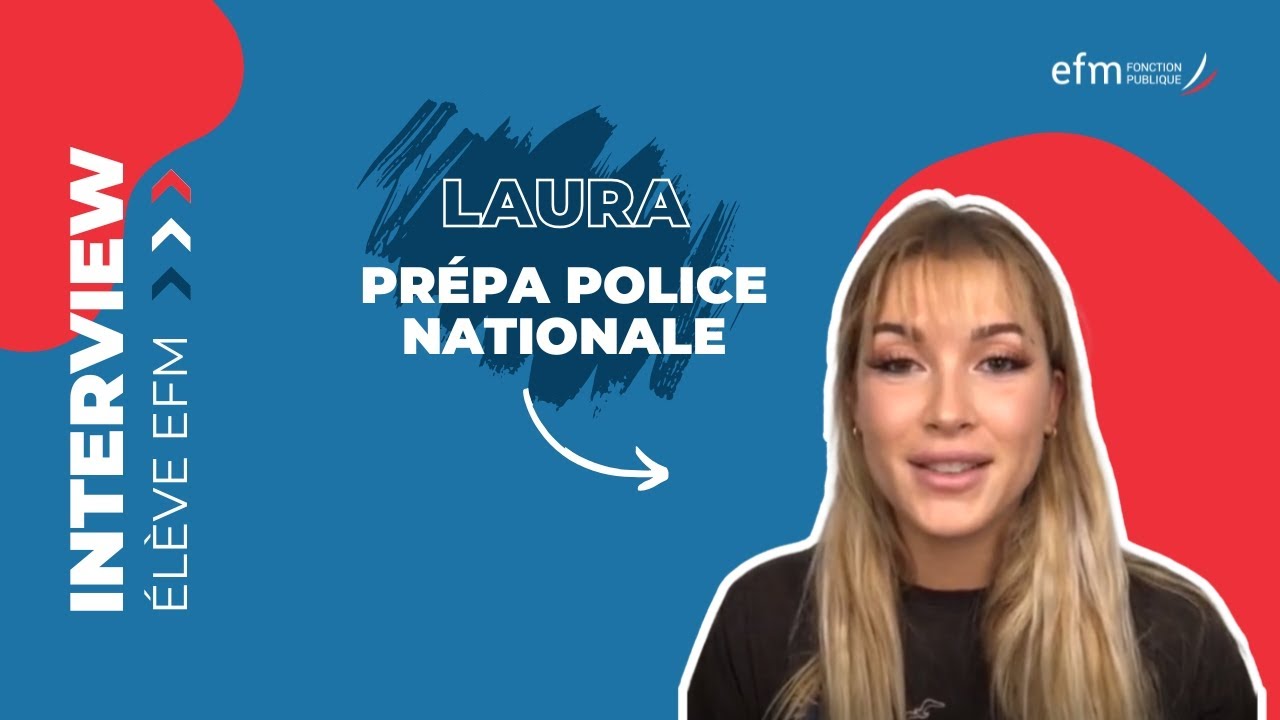 Police Nationale - Laura fait une prépa | EFM Fonction Publique