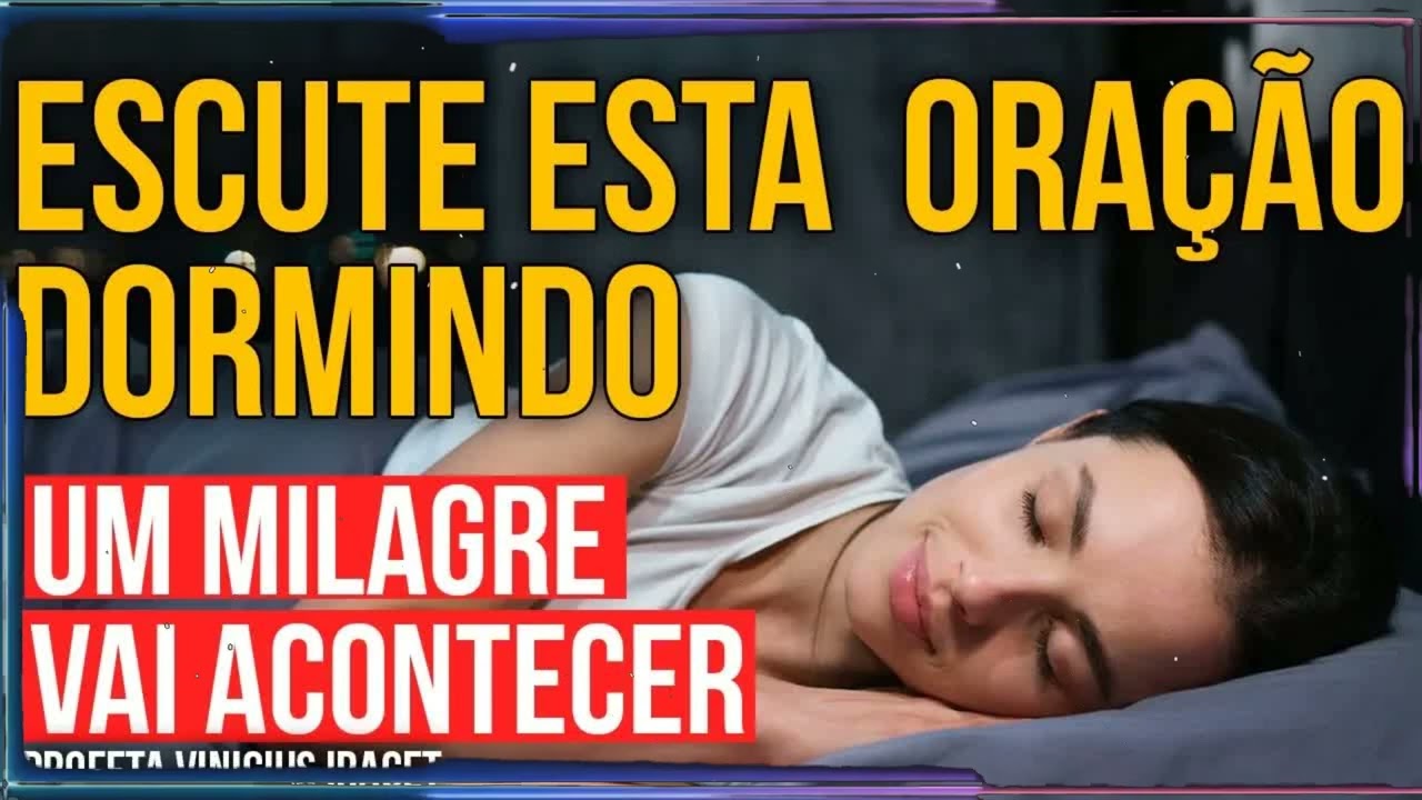 ORAÇÃO PARA OUVIR DORMINDO EM BUSCA DE UM MILAGRE | Vinicius Iracet Sermão