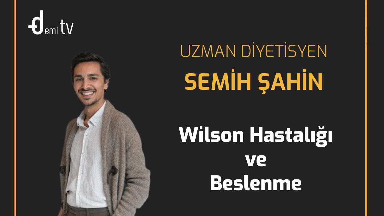 Uzm. Dyt. Semih Şahin – Wilson Hastalığı ve Beslenme