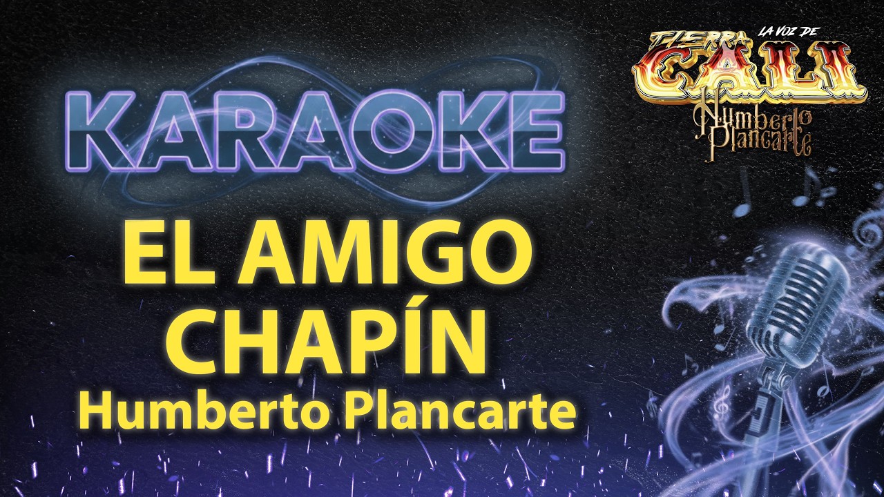 EL AMIGO CHAPIN - HUMBERTO PLANCARTE (KARAOKE)