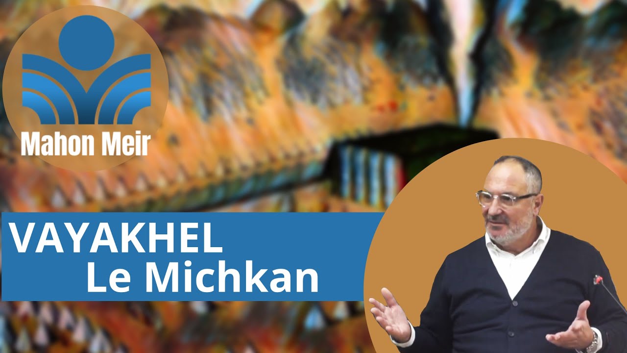La Paracha Vayakhel : le Michkan | Cours de Torah du Rav Yoel Benharrouche