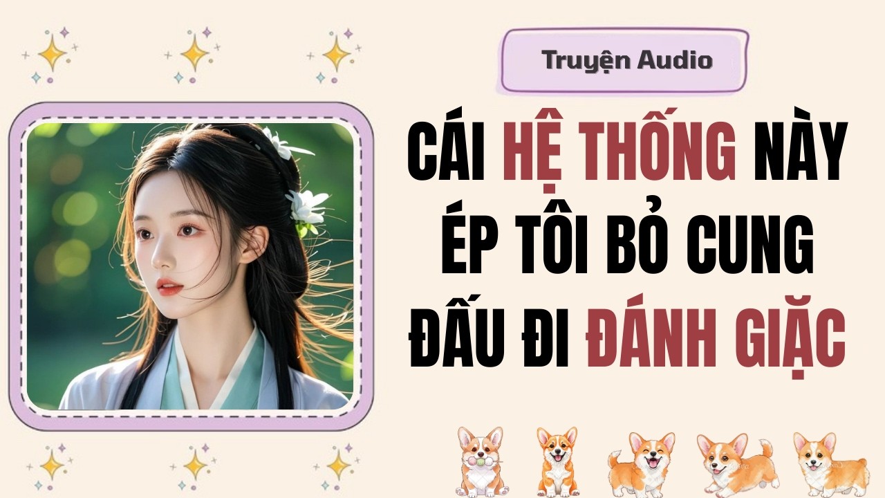 Truyện Audio | Cái Hệ Thống Này Ép Tôi Bỏ Cung Đấu Đi Đánh Giặc #fullaudio