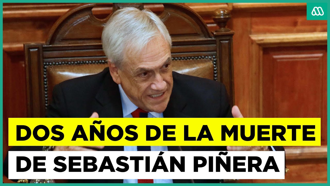 Se cumplen dos años de la muerte de Sebastián Piñera