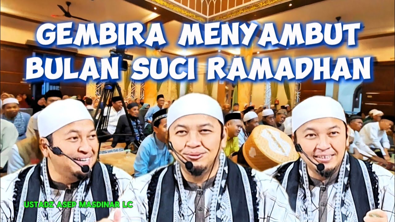 GEMBIRA MENYAMBUT BULAN SUCI RAMADHAN || Ustadz Asep Masdinar Lc. Part 1