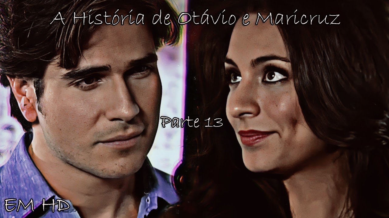Otávio e Maricruz - Parte 13 | História Completa em HD (Repost)