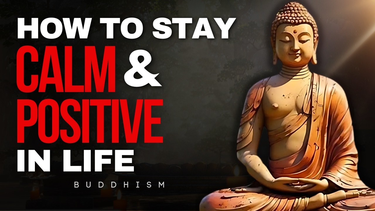 7 Powerful Lessons To Stay Calm And Positive | Buddhist Wisdom for Inner Peace