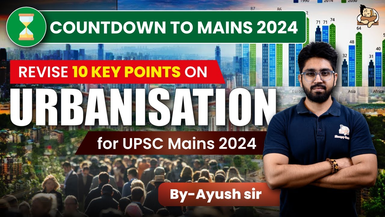 Rapid Revision of Urbanization for Your UPSC Mains 2024 Answers | Sleepy Classes