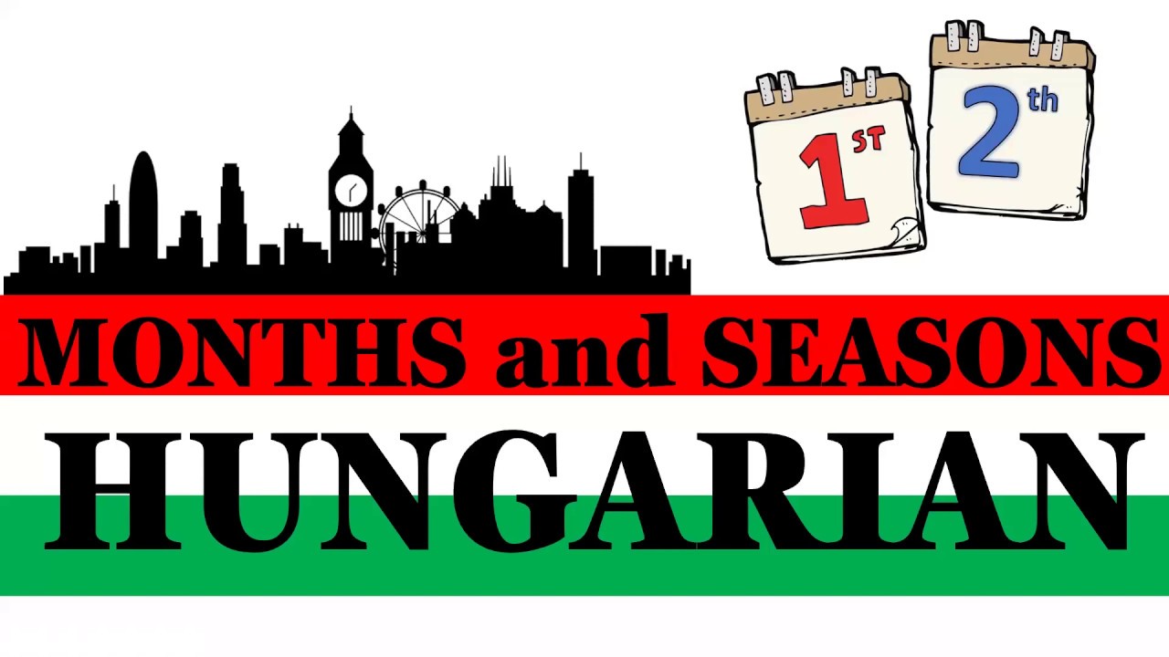 The Name of the Months and Seasons in Hungarian | Hungarian for Beginners