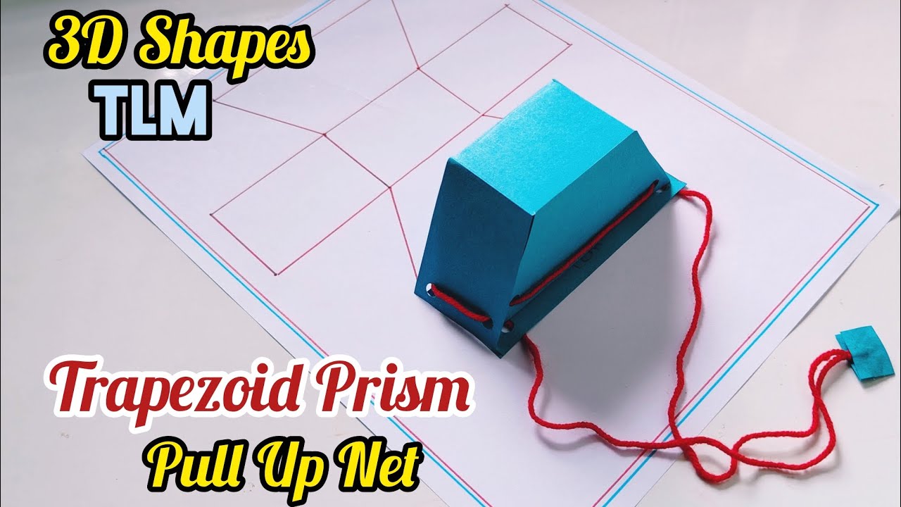 Trapezoid Prism Pull Up Net Maths Working Model/3D Shapes MathsWorking Project/Pull Up Net Maths TLM