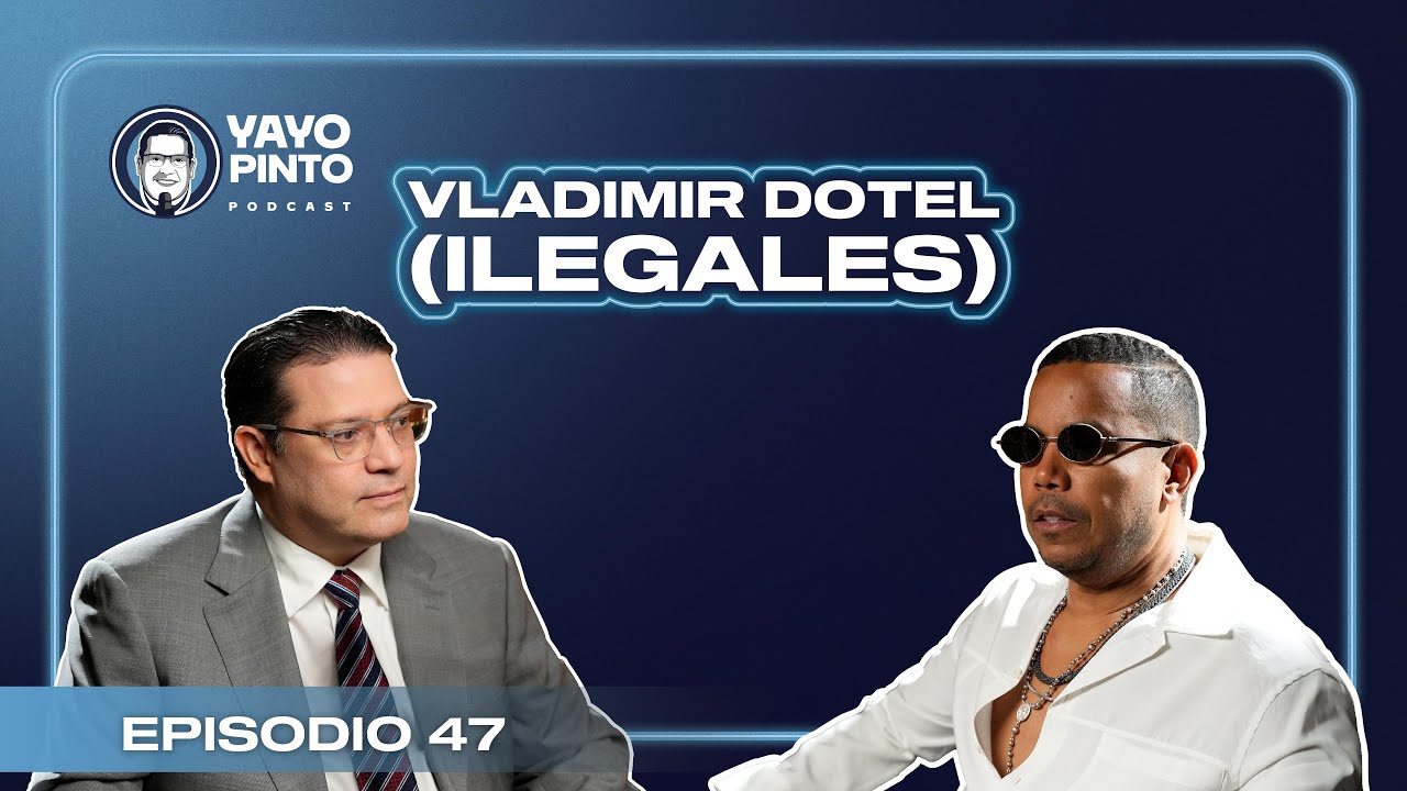 Vladimir Dotel &ndash; La revoluci&oacute;n musical que inici&oacute; con Ilegales | #YayoPintoPodcast