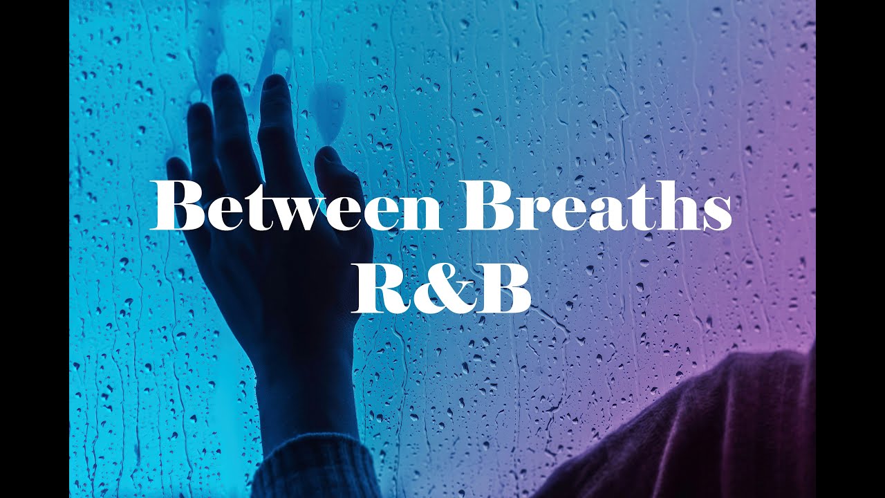 Between Breaths R&B