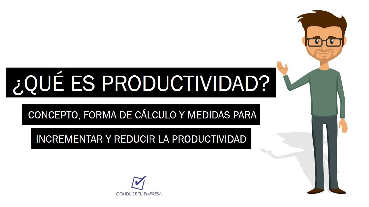 ¿Qué es Productividad? | Concepto, Cálculo, Medidas para Incrementar y Reducir la Productividad
