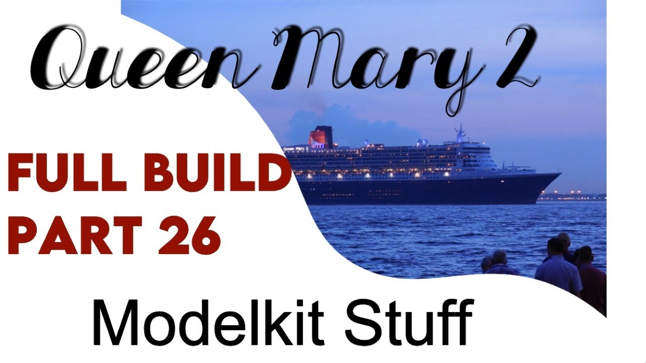 1/400 Queen Mary 2, full build with commentary from Stephen Payne Episode 26.