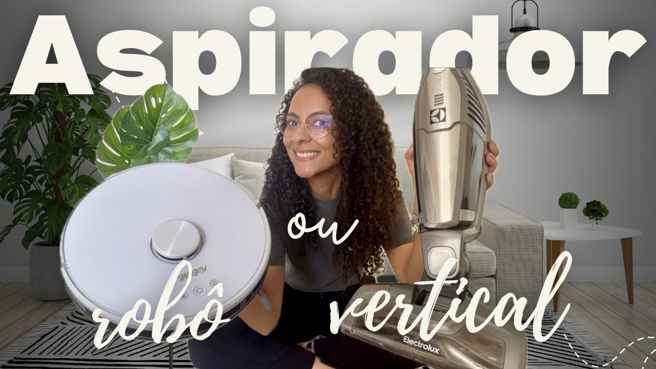 QUAL COMPRAR? Aspirador robô ou vertical?