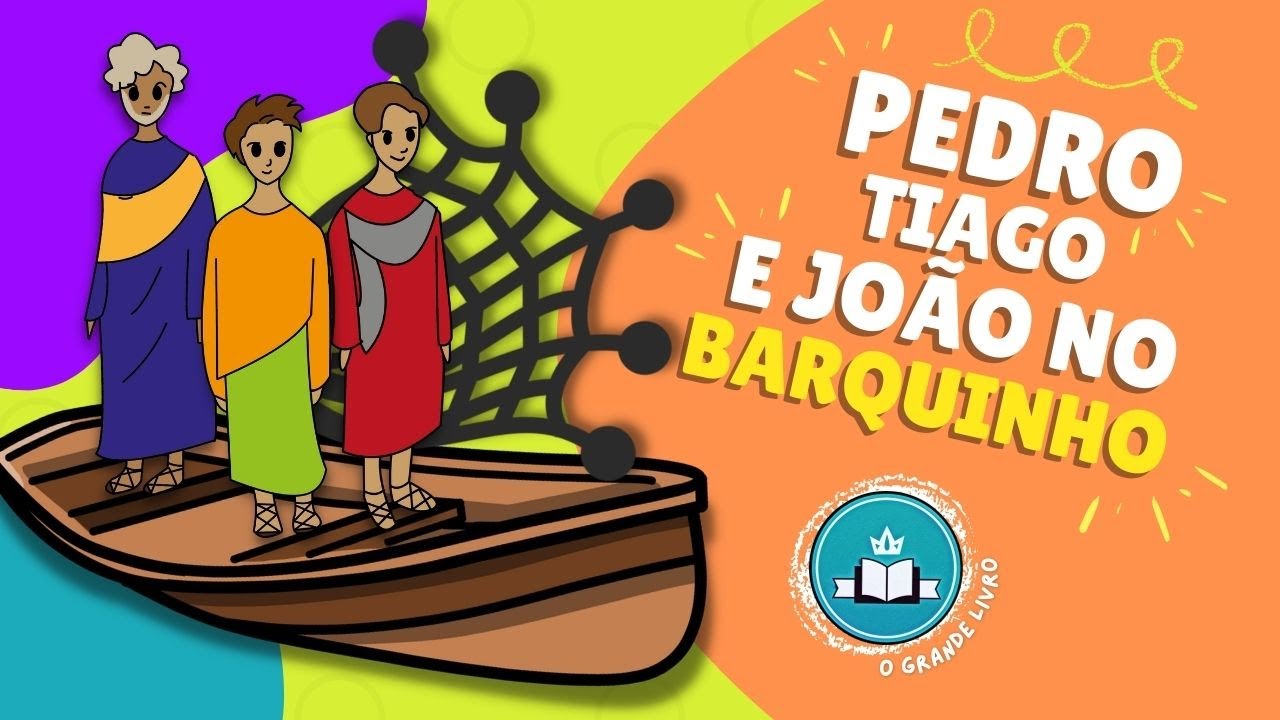 História Bíblica Para Crianças: PEDRO, TIAGO E JOÃO NO BARQUINHO [Tornando-se discípulo de Jesus]