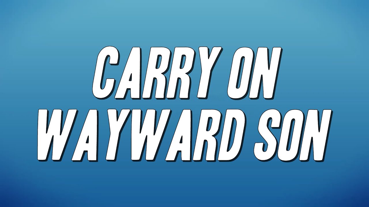 Kansas - Carry on Wayward Son (Lyrics)