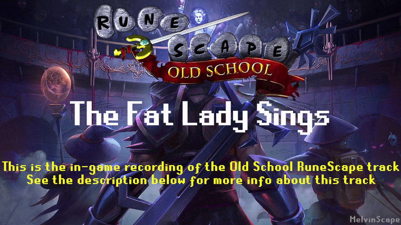 Old School RuneScape Soundtrack: The Fat Lady Sings