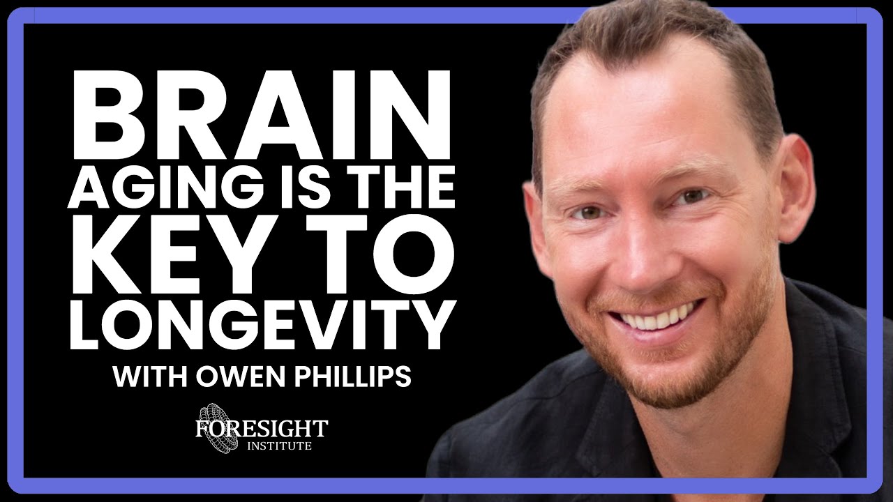 Owen Phillips | Brain Aging is the Key to Longevity
