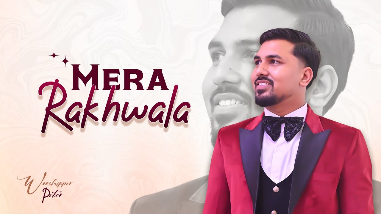 Mera Rakhwala | New Worship Song 2026 | Worshipper Peter | ankur narula ministry 
