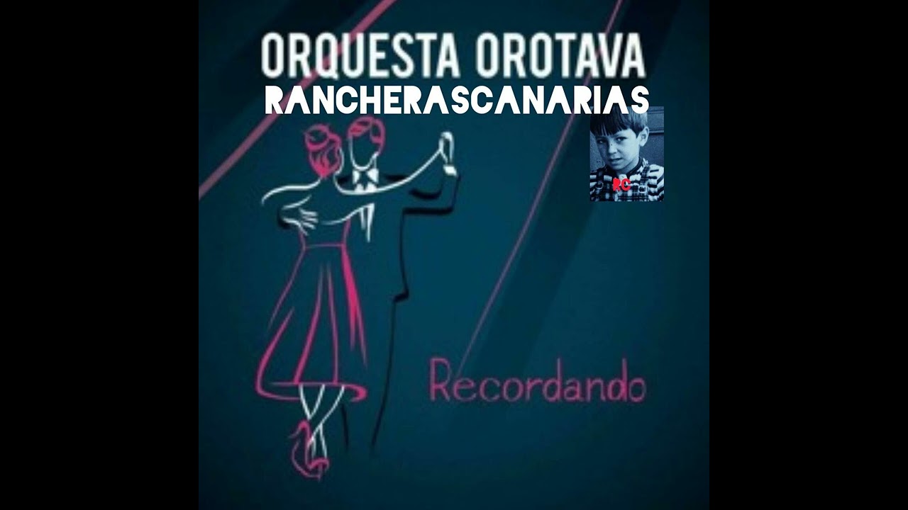 ORQUESTAS CANARIAS - OROTAVA ( popurri )
