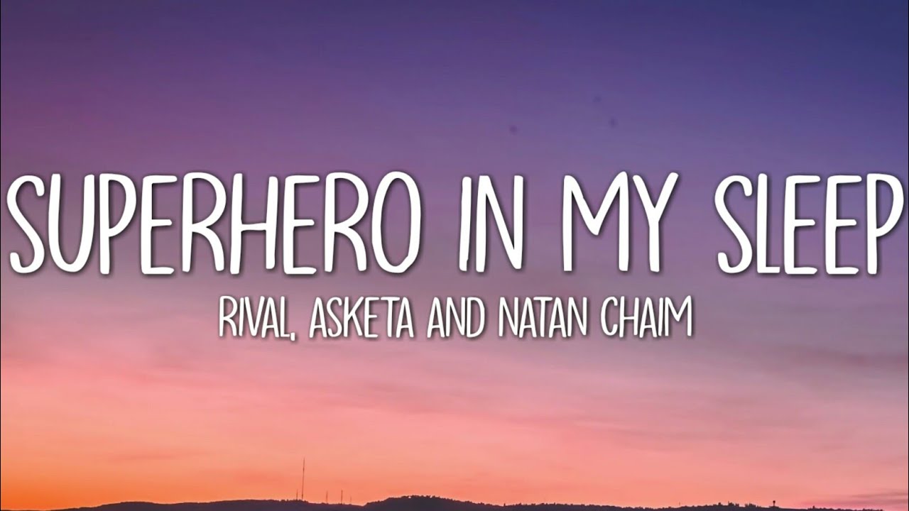 Rival x Asketa & Natan Chaim - Superhero In My Sleep (Lyrics)