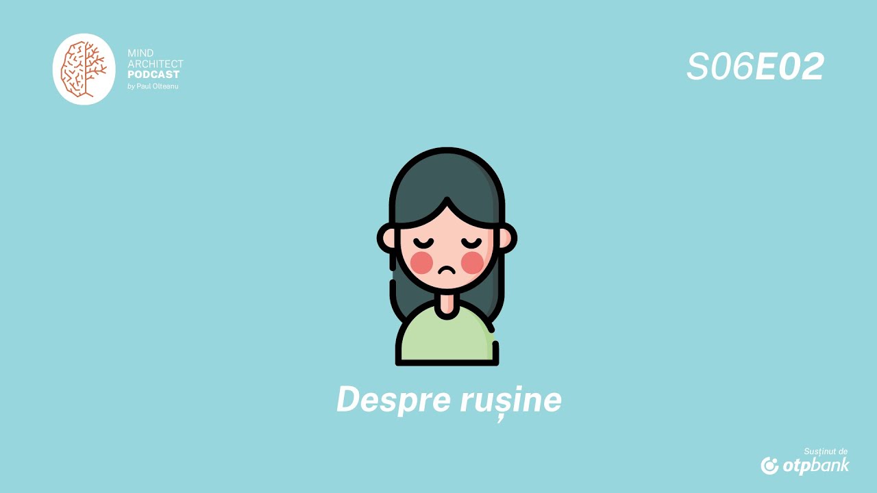 S06 Ep02 - Rușinea, emoția care te face să te ascunzi în spatele cortinei
