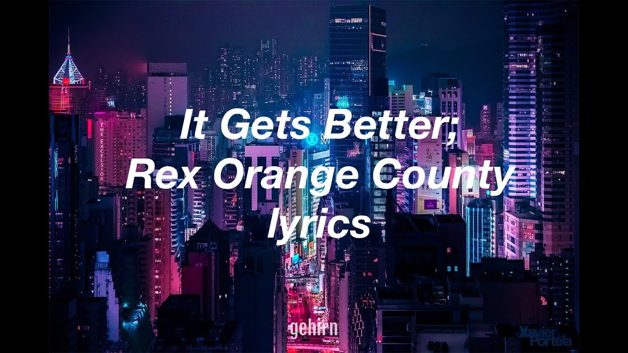 Rex Orange County - It Gets Better // lyrics
