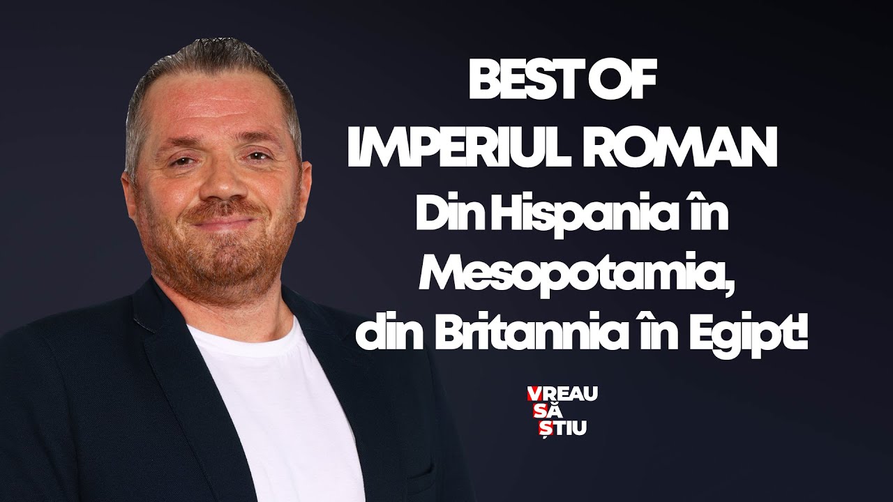 IMPERIUL ROMAN: Din Hispania în Mesopotamia, din Britannia în Egipt! | VREAU SĂ ŞTIU