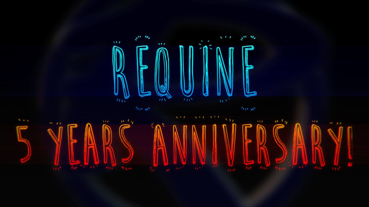 Requine 5 Years Anniversary!