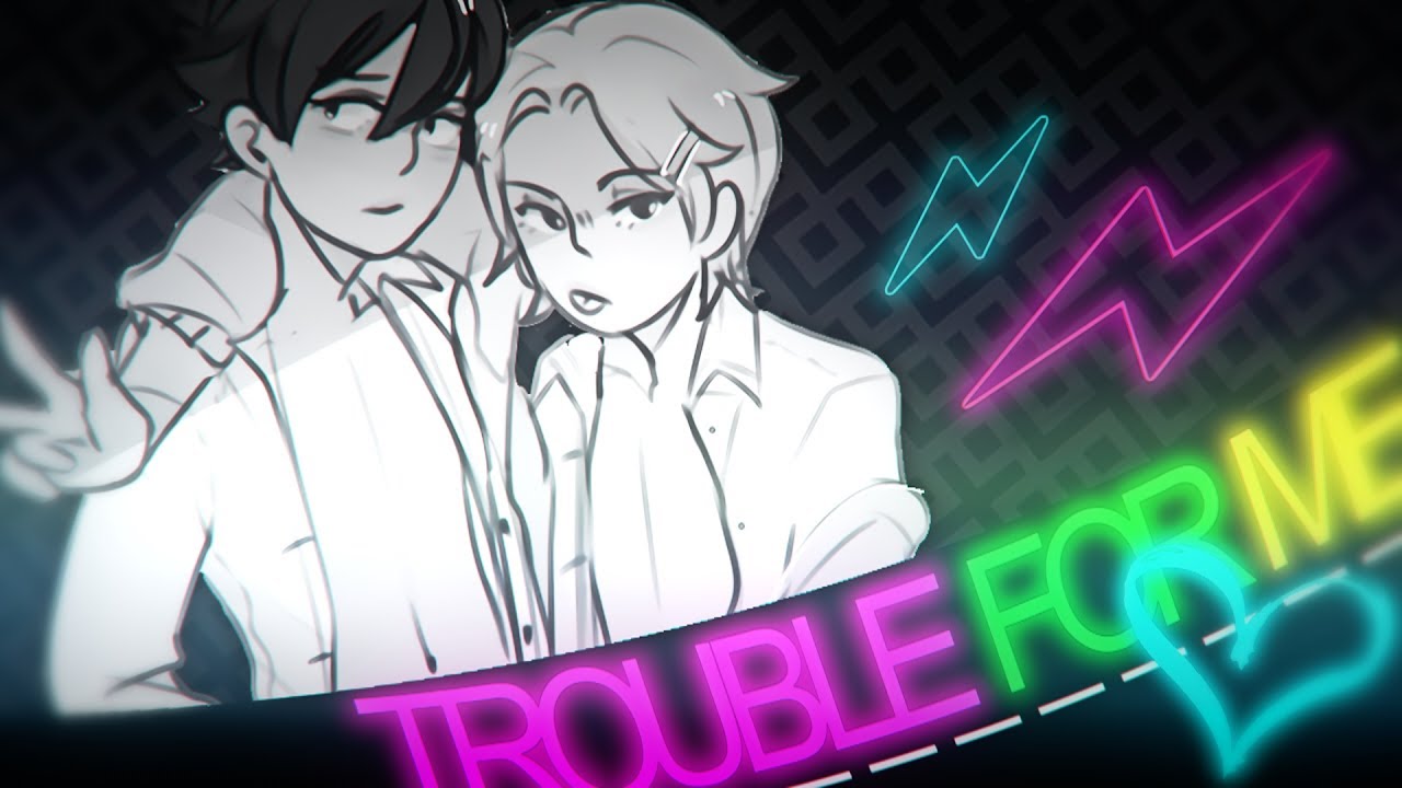 [S♡S] Trouble For Me