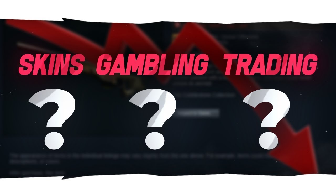 Current State Of CS:GO Skins/Trading/G@mbl1ng (+ Channel Update)