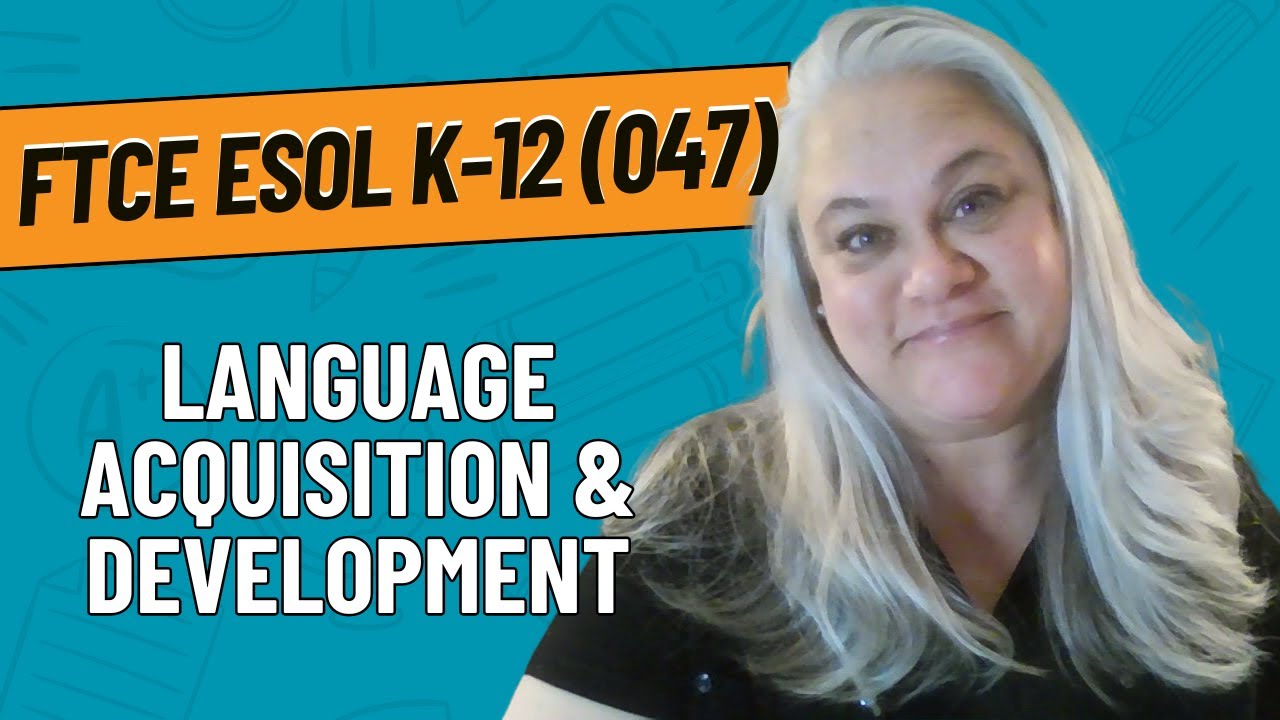 Practice Questions for Knowledge of Language Acquisition and Development  | FTCE ESOL K-12 (047)