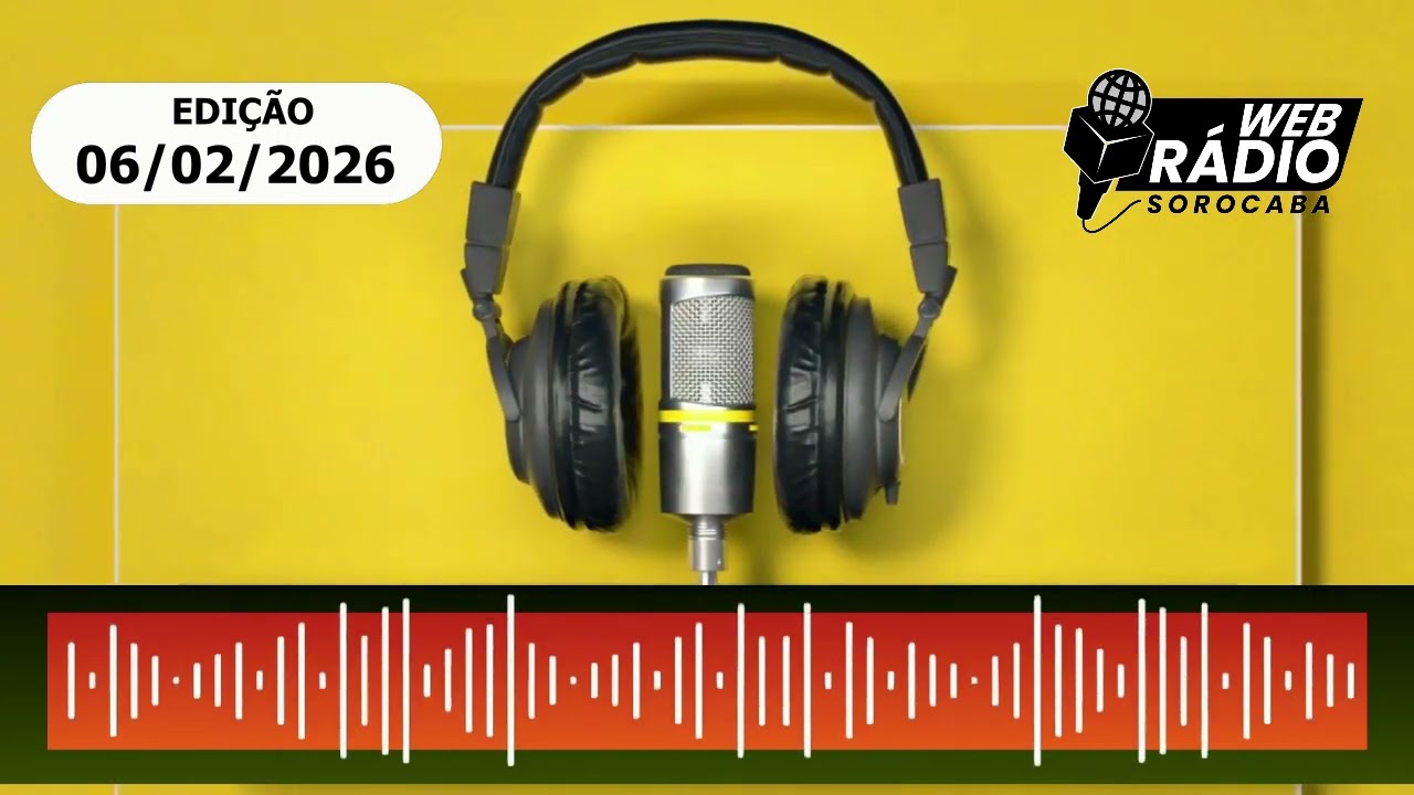 WEB RÁDIO SOROCABA - EDIÇÃO DE 06/02/2026